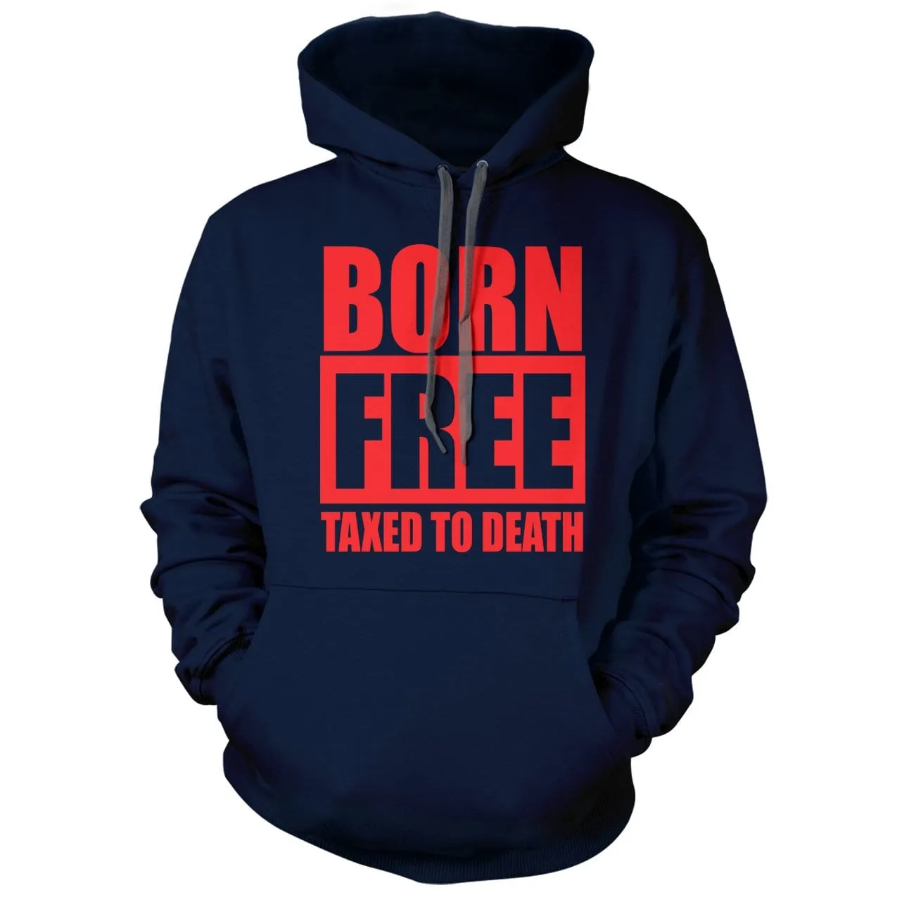 Born Free Taxed to Death Hoodie