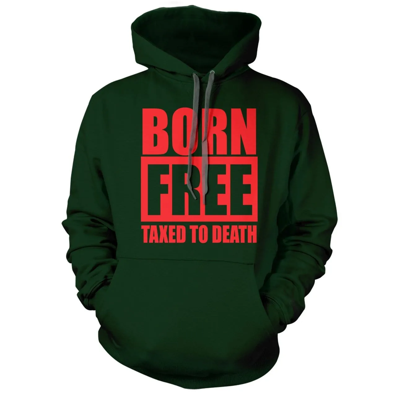 Born Free Taxed to Death Hoodie
