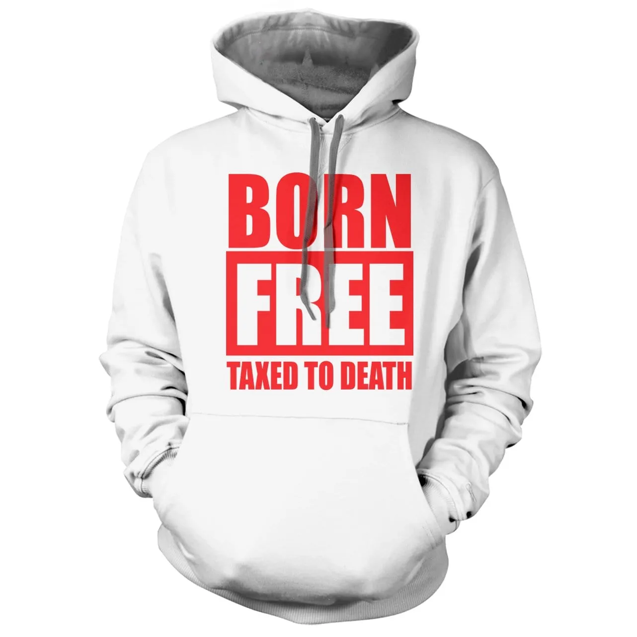 Born Free Taxed to Death Hoodie