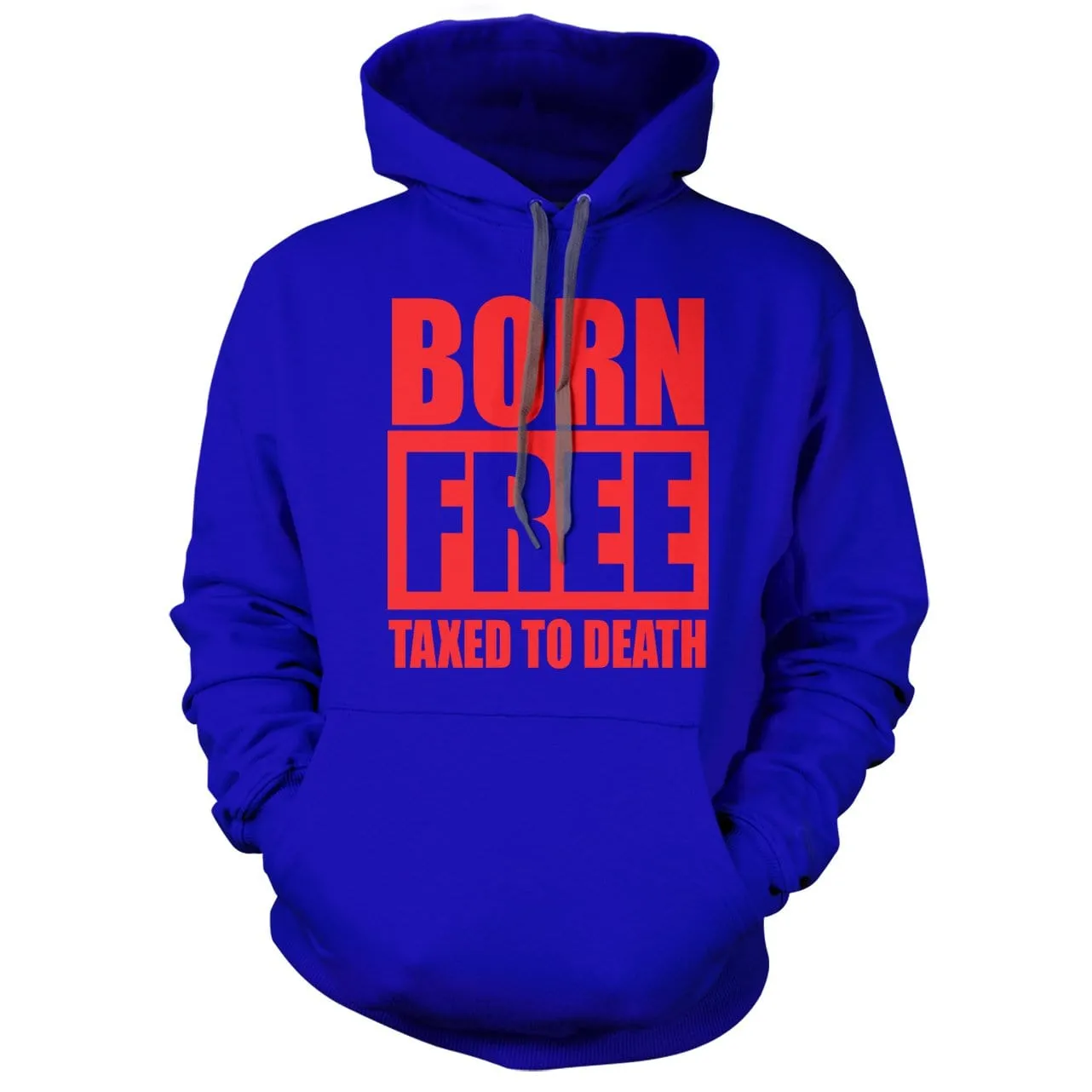 Born Free Taxed to Death Hoodie