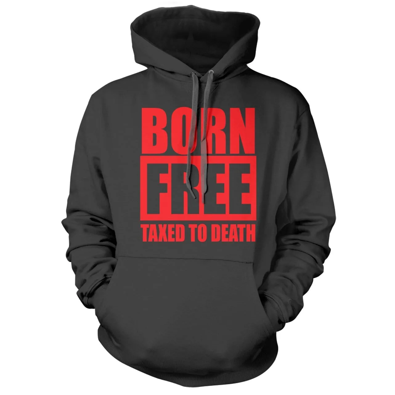 Born Free Taxed to Death Hoodie