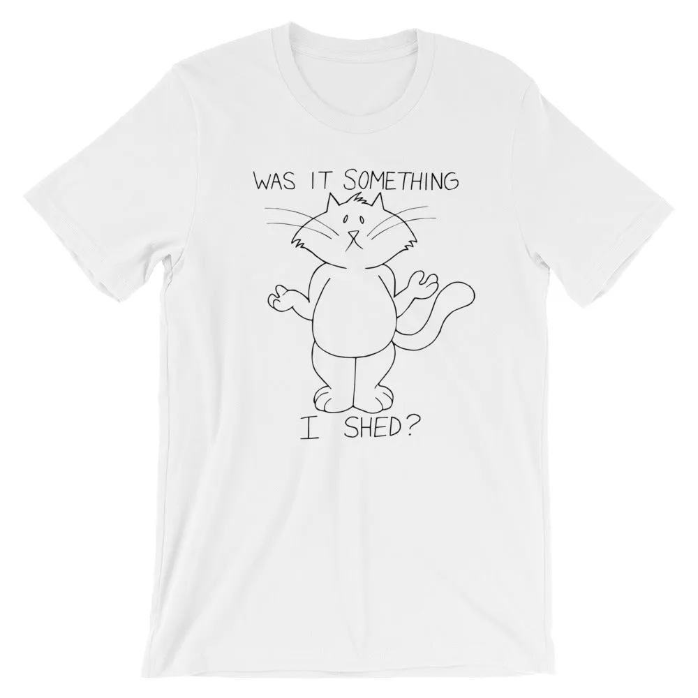 CHUM THE CAT "SOMETHING I SHED" Hand drawn design. Short-Sleeve Unisex T-Shirt