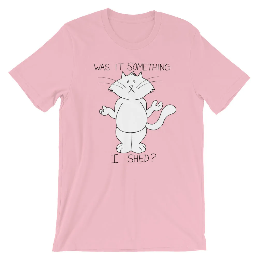 CHUM THE CAT "SOMETHING I SHED" Hand drawn design. Short-Sleeve Unisex T-Shirt