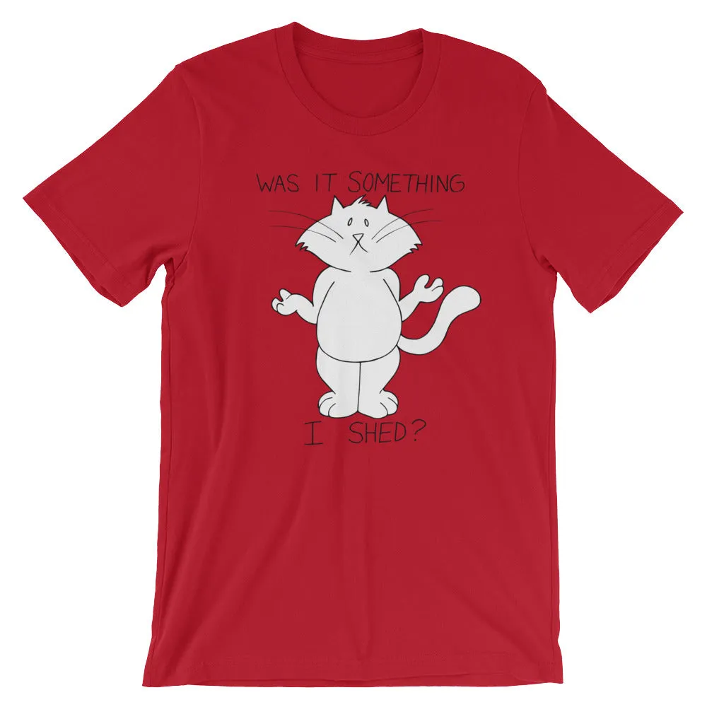 CHUM THE CAT "SOMETHING I SHED" Hand drawn design. Short-Sleeve Unisex T-Shirt