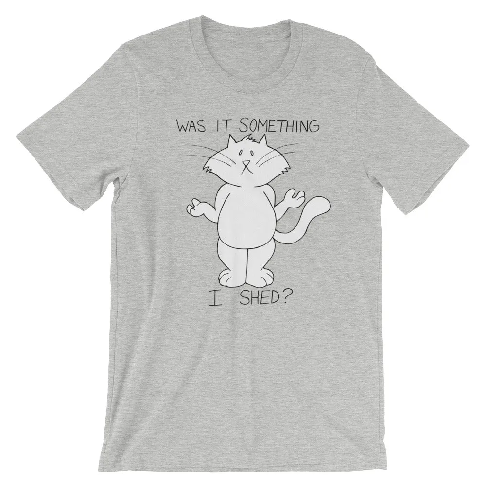 CHUM THE CAT "SOMETHING I SHED" Hand drawn design. Short-Sleeve Unisex T-Shirt