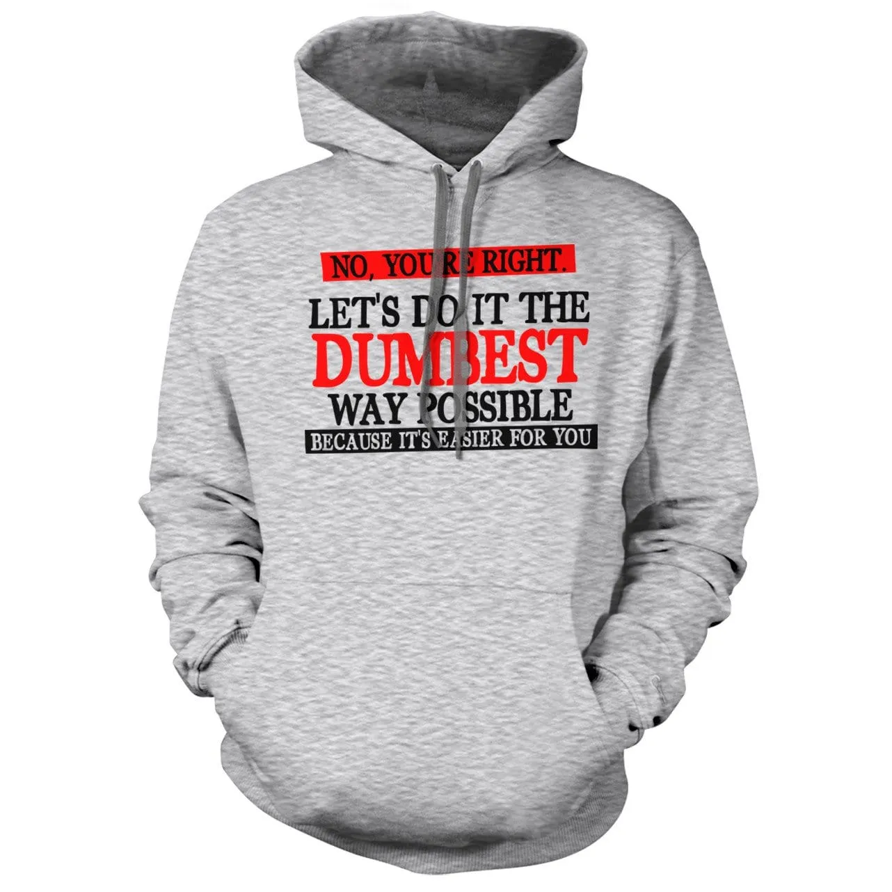 Dumbest Way Possible Hoodie