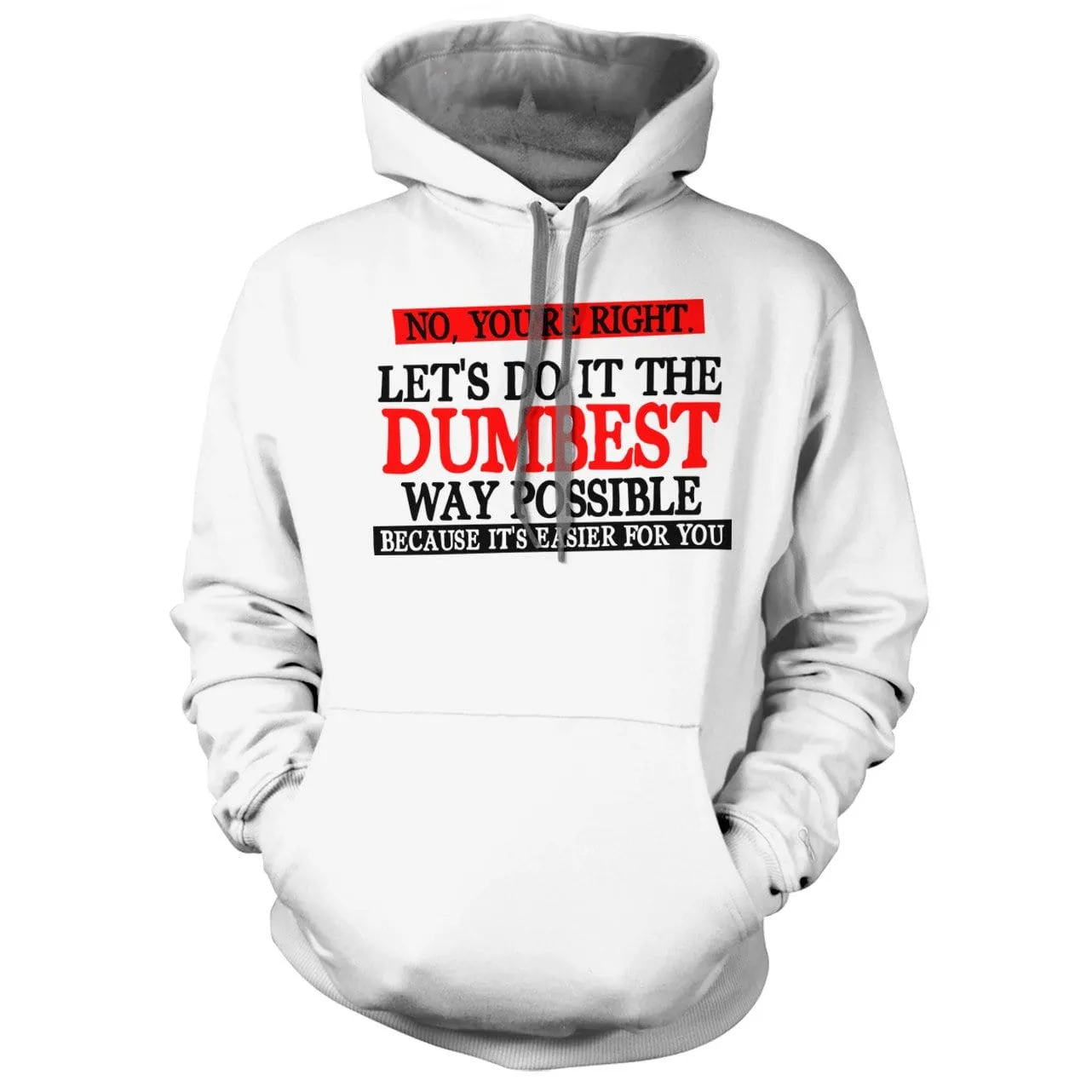 Dumbest Way Possible Hoodie