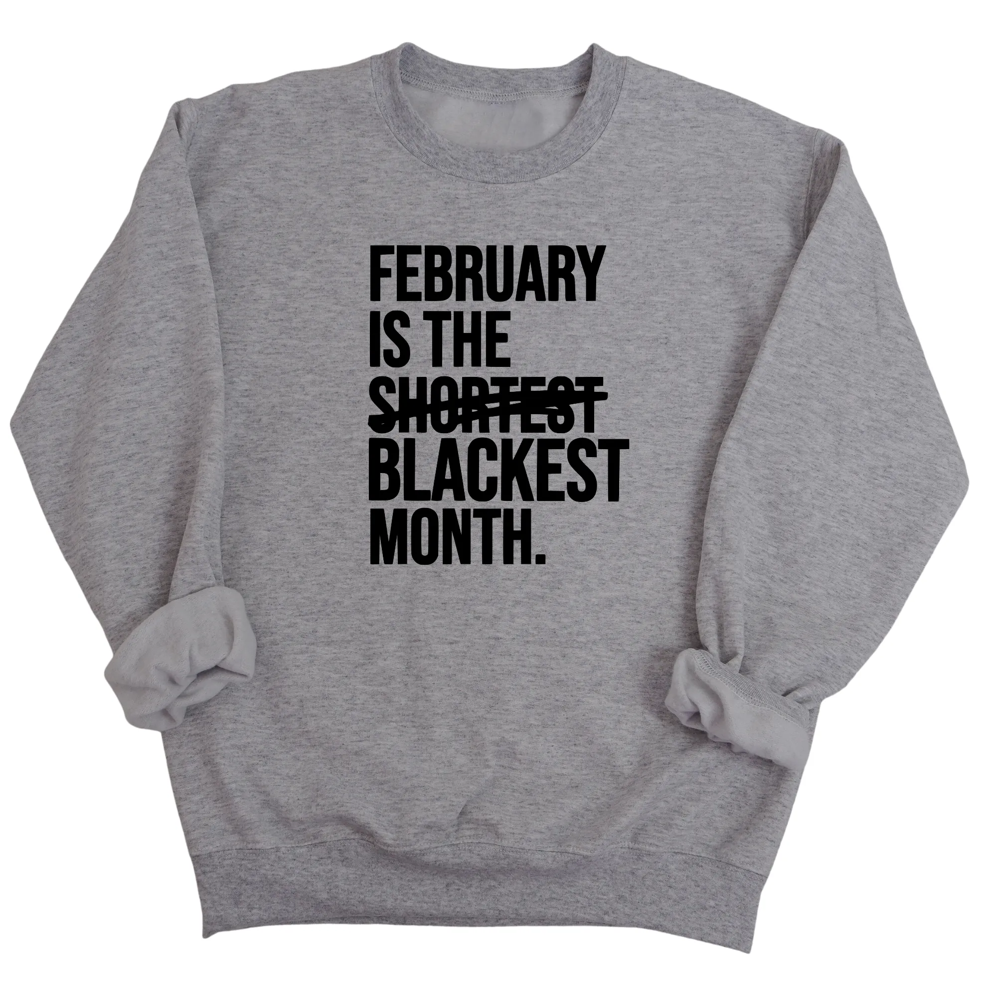 February is the Blackest Month Unisex Sweatshirt