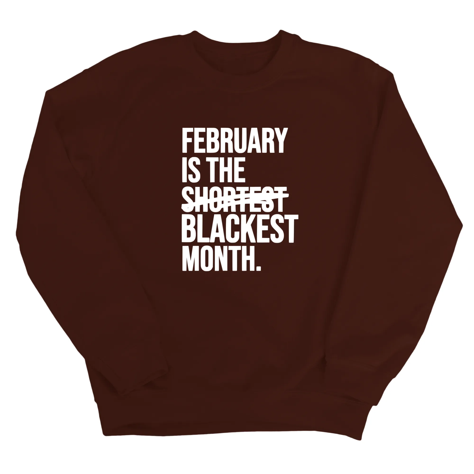 February is the Blackest Month Unisex Sweatshirt