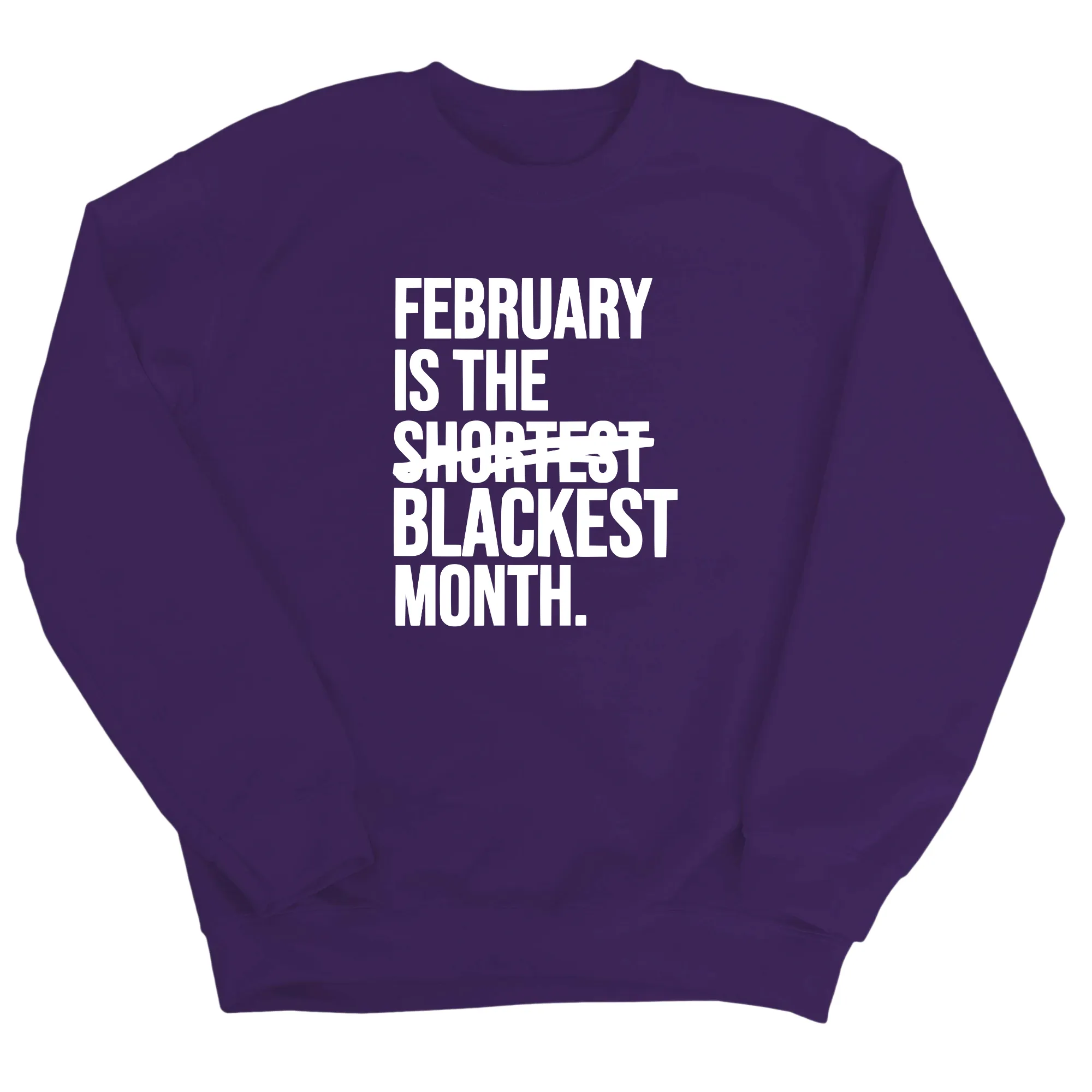 February is the Blackest Month Unisex Sweatshirt