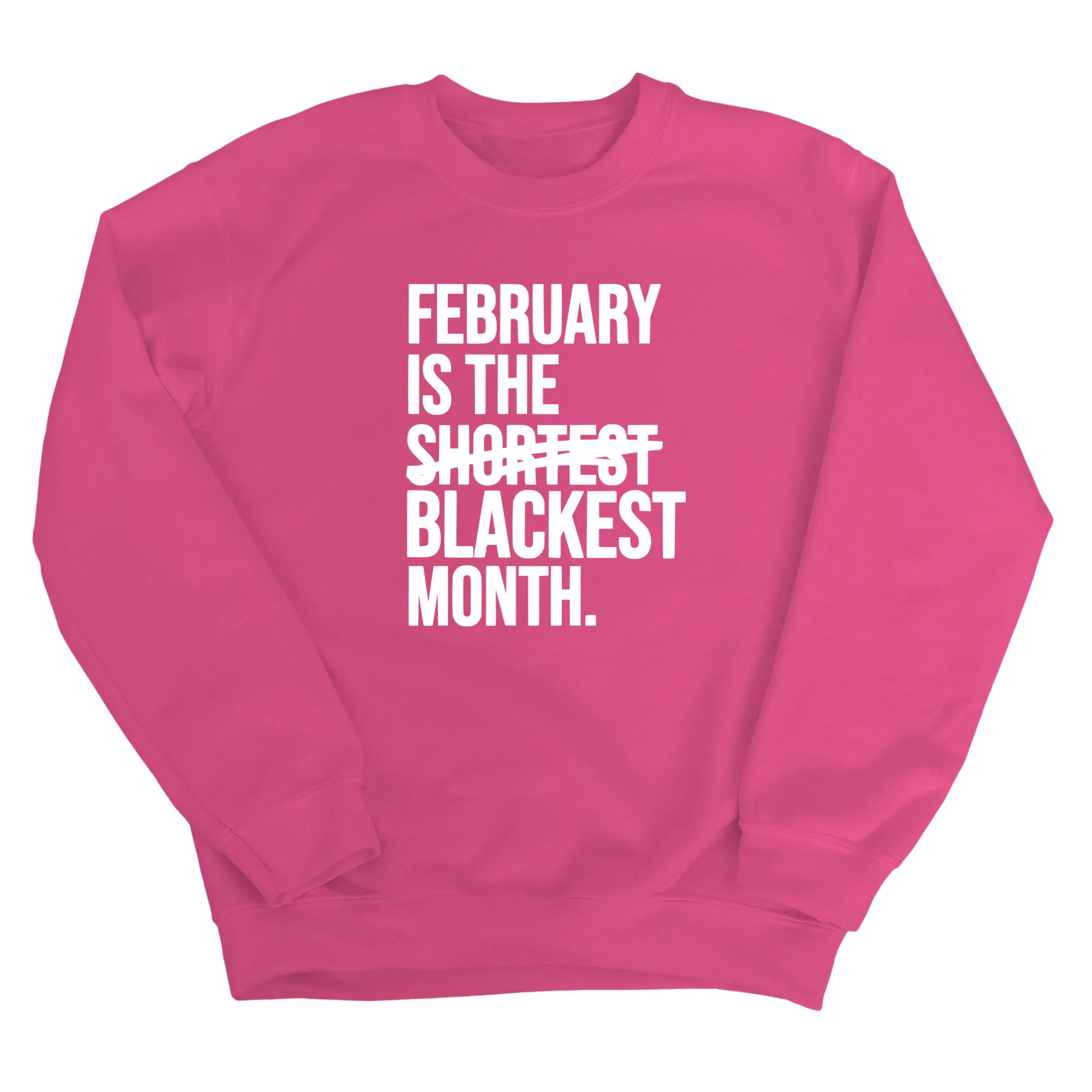 February is the Blackest Month Unisex Sweatshirt