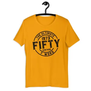 FIFTY - The Ultimate F Word 1973 50th Birthday Unisex t-shirt