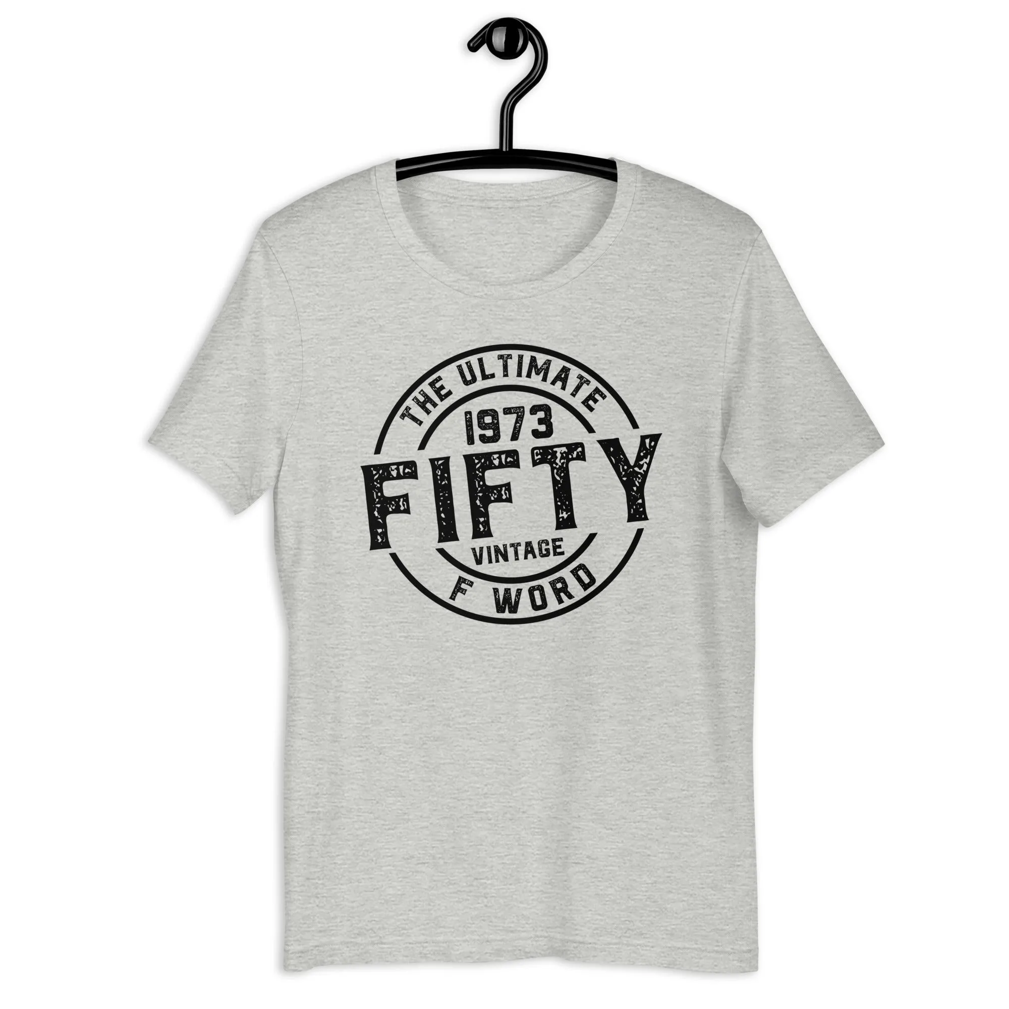 FIFTY - The Ultimate F Word 1973 50th Birthday Unisex t-shirt