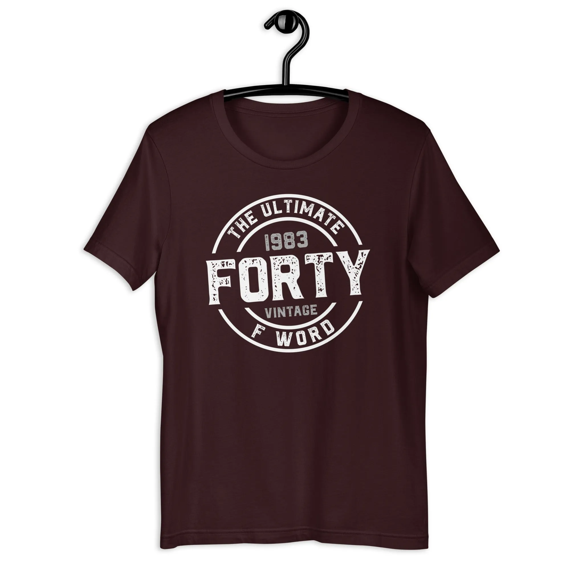FORTY - The Ultimate F Word 1983 40th Birthday Unisex t-shirt