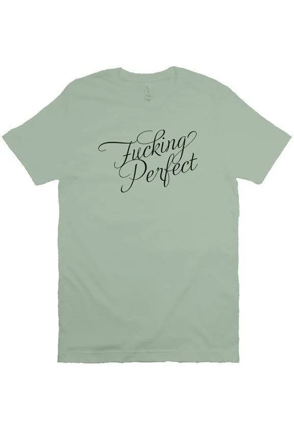 Fucking Perfect Unisex Tee