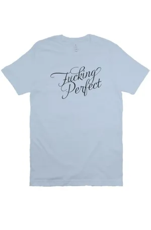 Fucking Perfect Unisex Tee
