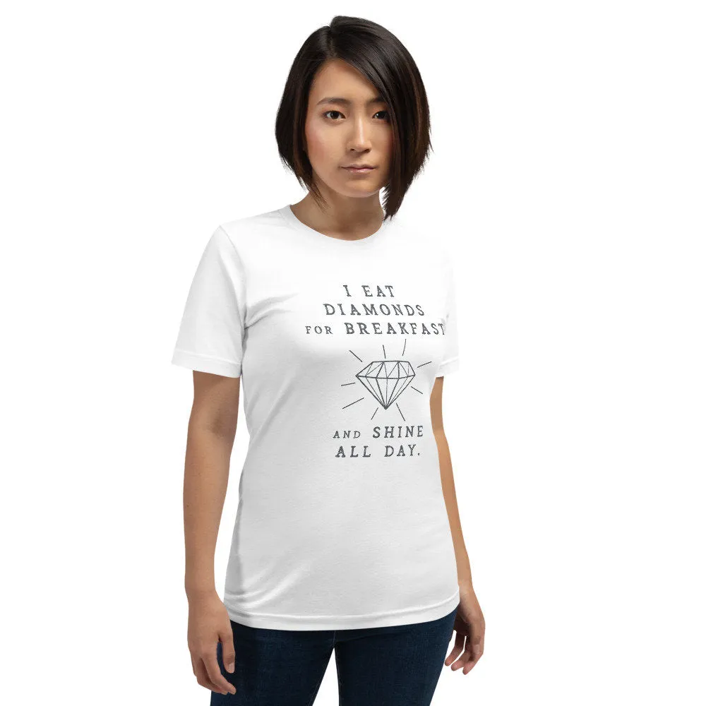I Eat Diamonds for Breakfast and Shine all Day — premium unisex T-shirt