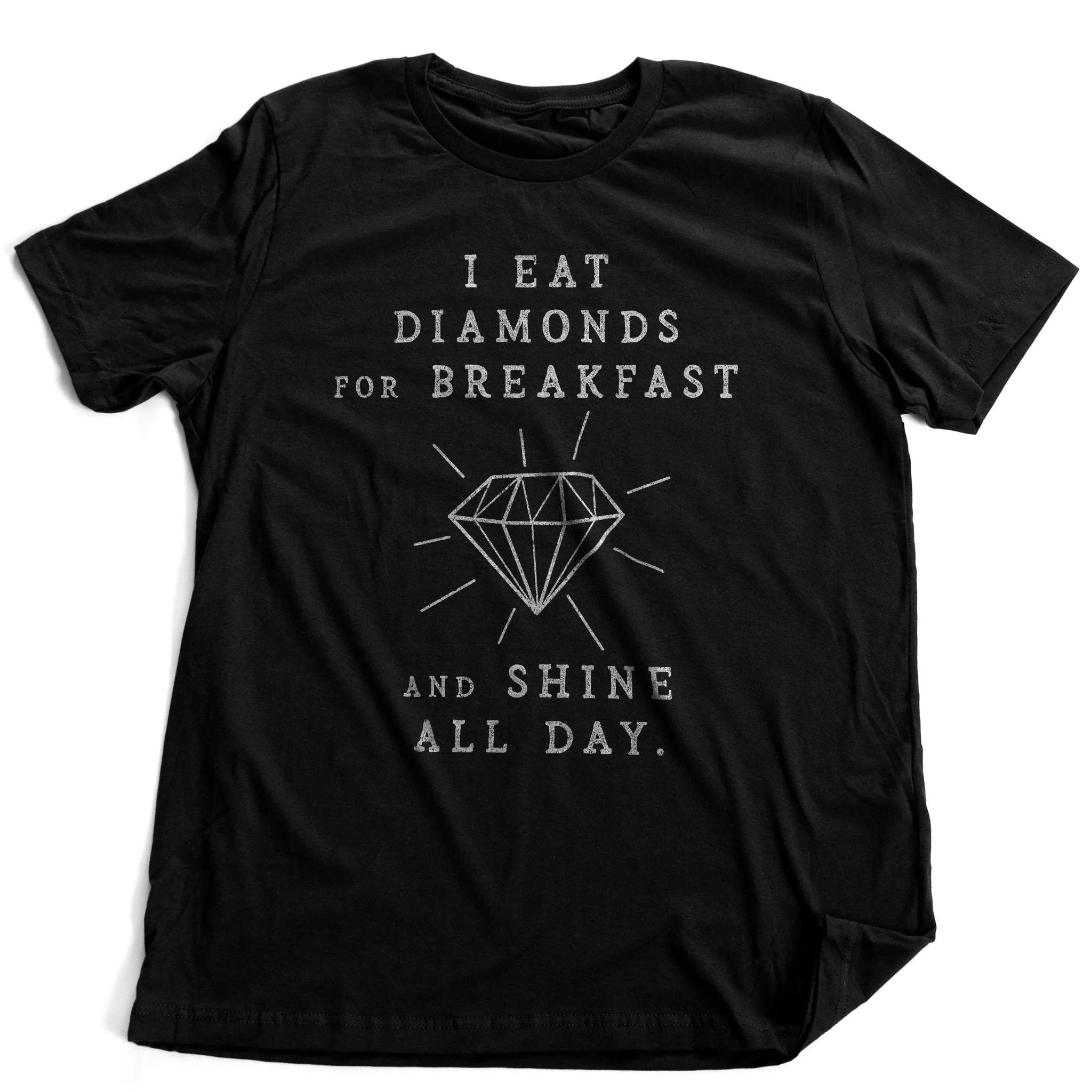 I Eat Diamonds for Breakfast and Shine all Day — premium unisex T-shirt