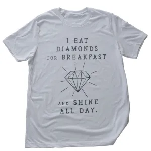 I Eat Diamonds for Breakfast and Shine all Day — premium unisex T-shirt