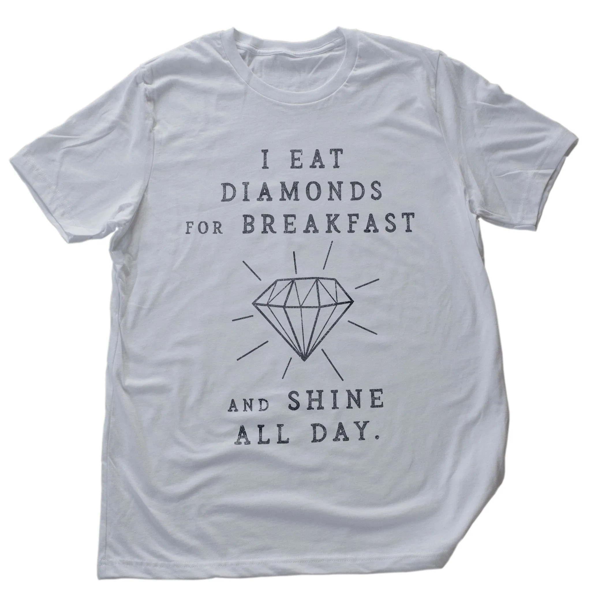 I Eat Diamonds for Breakfast and Shine all Day — premium unisex T-shirt