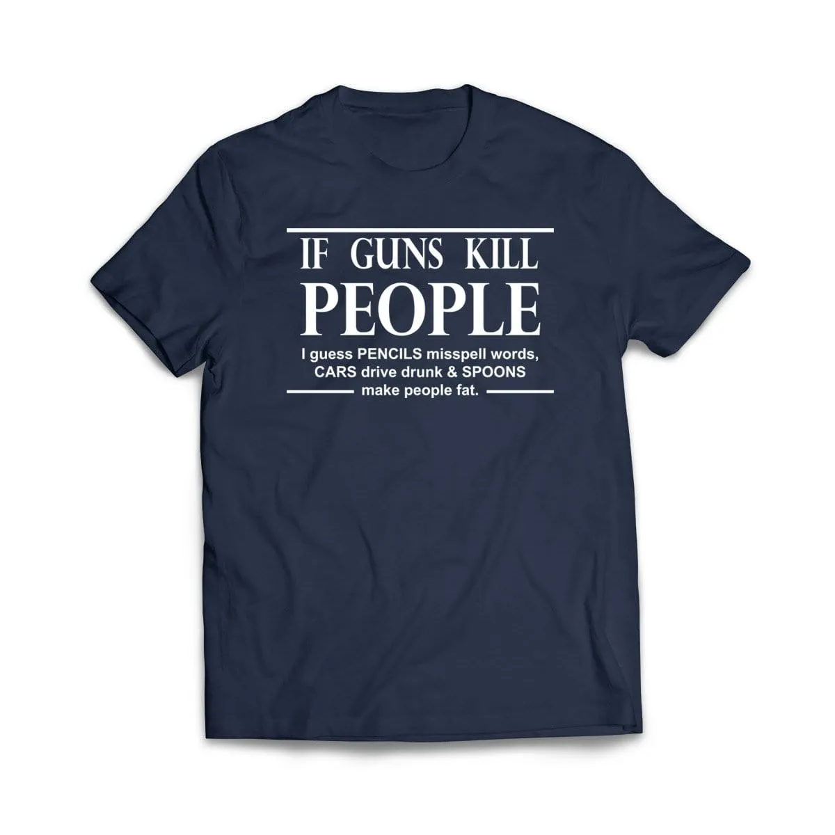 If Guns Kill People T-Shirt