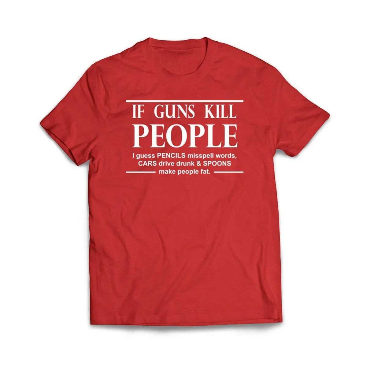 If Guns Kill People T-Shirt