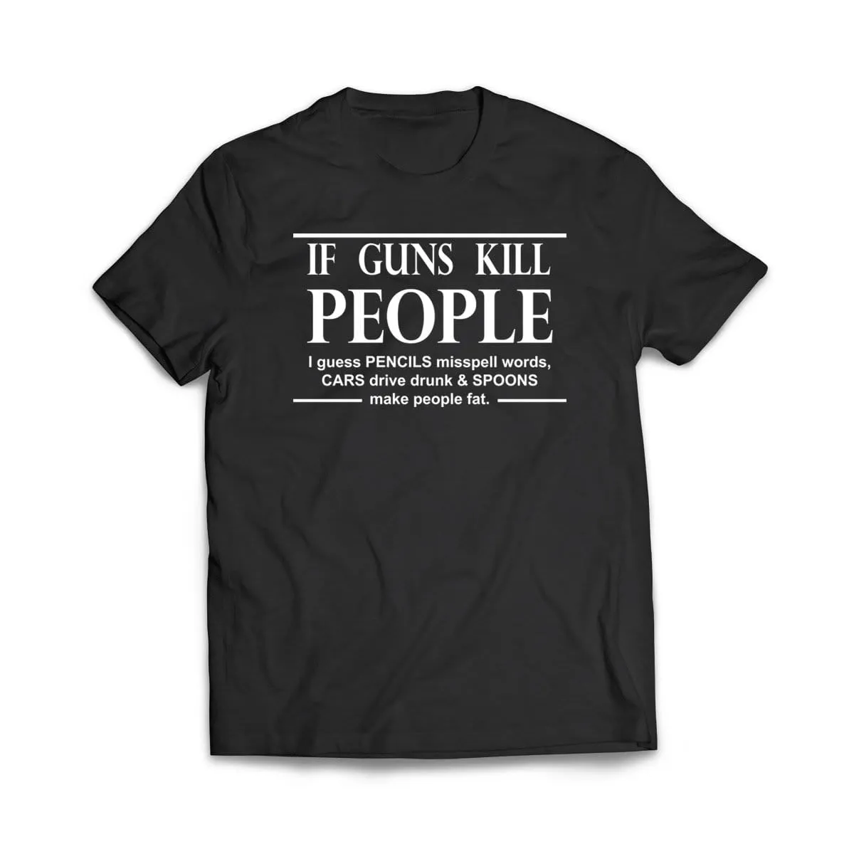 If Guns Kill People T-Shirt