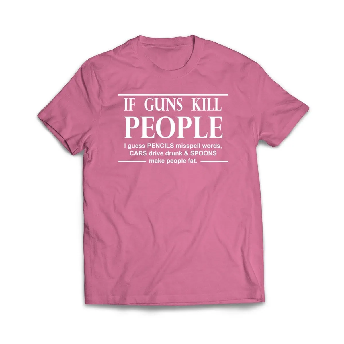 If Guns Kill People T-Shirt