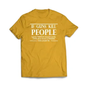 If Guns Kill People T-Shirt