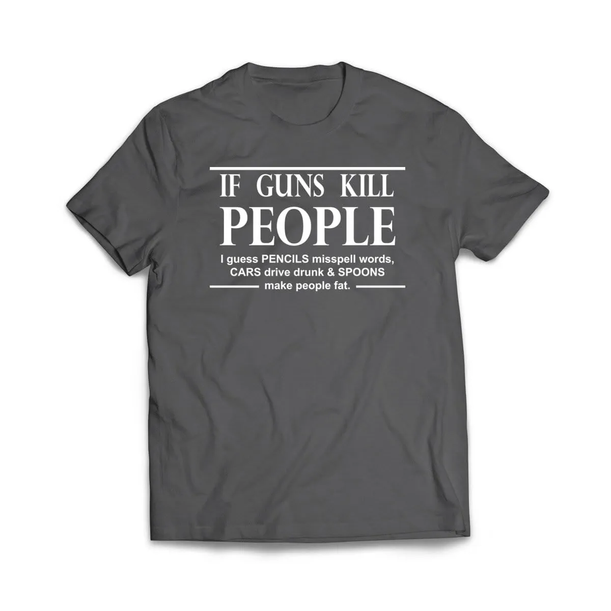If Guns Kill People T-Shirt