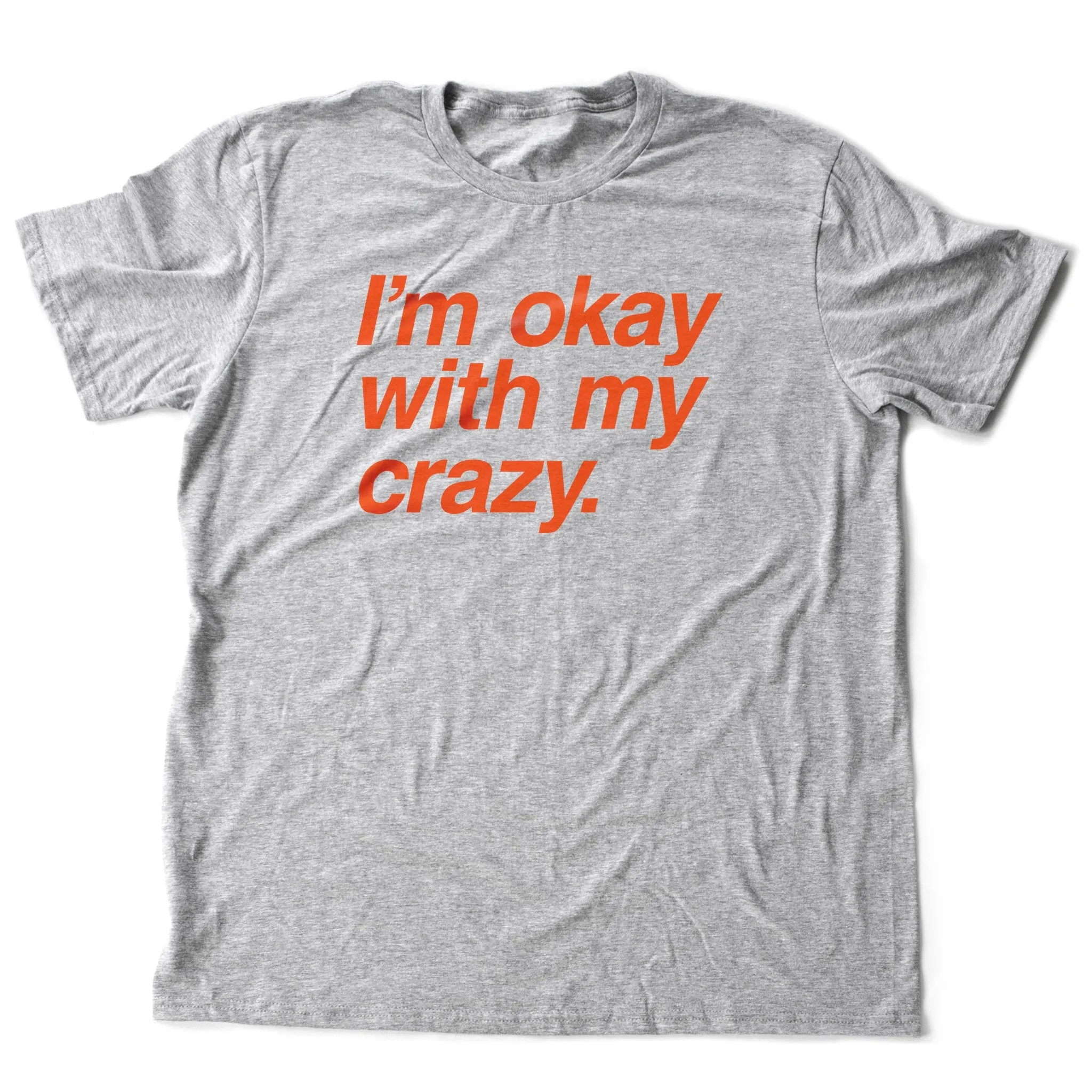 I'm okay with my crazy. — premium unisex T-shirt