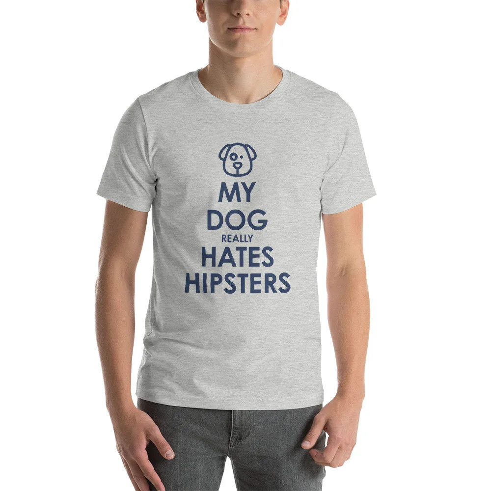 My Dog Hates Hipsters - dog lover, anti-hipster premium unisex T-shirt