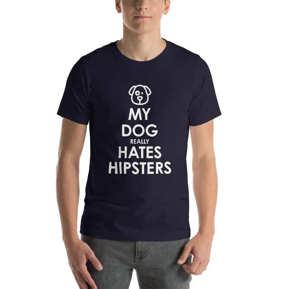 My Dog Hates Hipsters - dog lover, anti-hipster premium unisex T-shirt