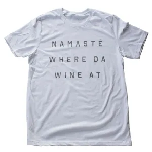 Namasté Where Da Wine At — premium unisex t-shirt