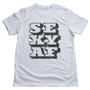 SEXY AF — Funny, bold, and maybe sarcastic(?) premium unisex graphic T-Shirt