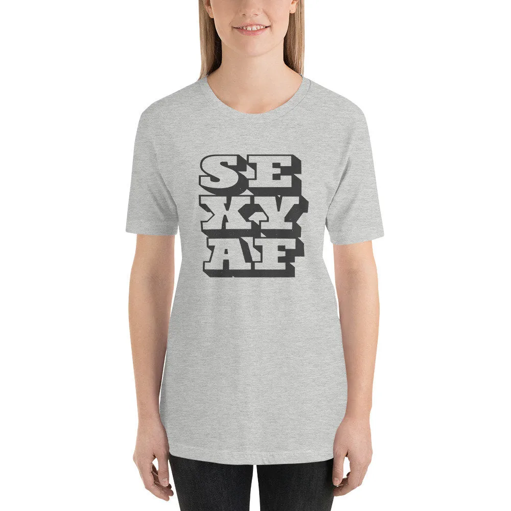 SEXY AF — Funny, bold, and maybe sarcastic(?) premium unisex graphic T-Shirt