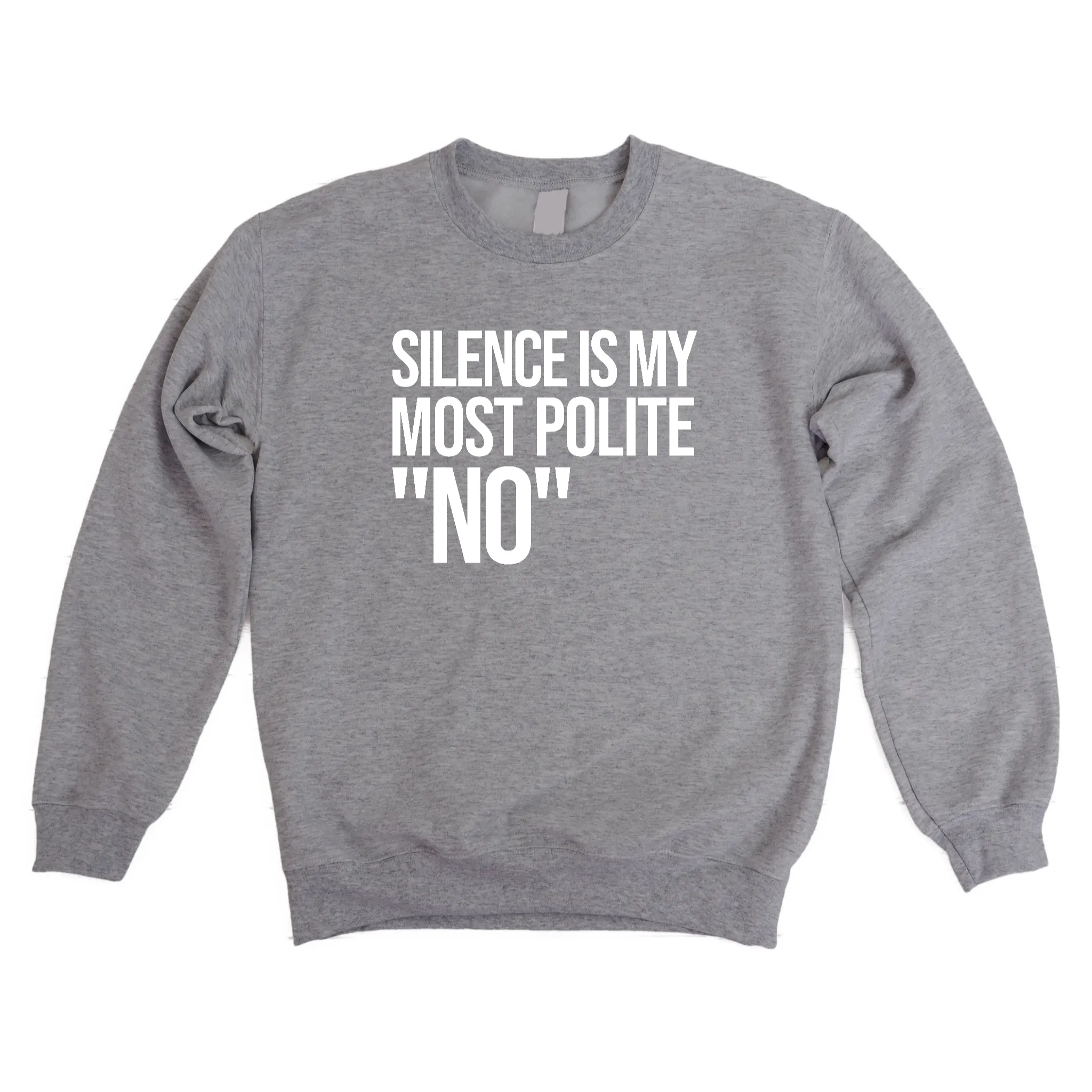 Silence is my Most Polite No Unisex Sweatshirt