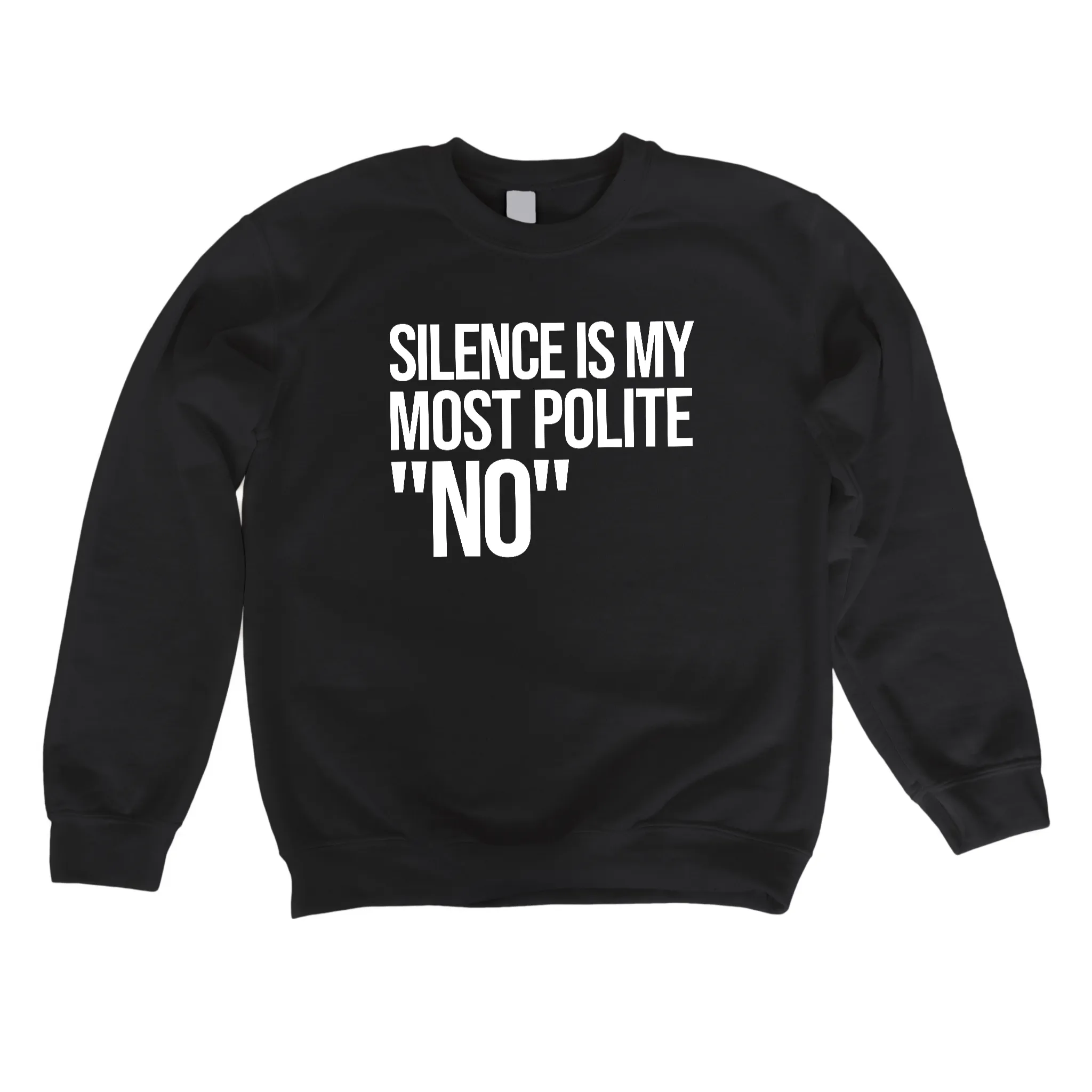 Silence is my Most Polite No Unisex Sweatshirt
