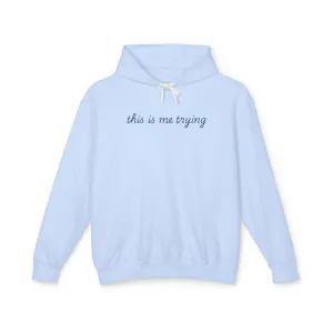 This is Me Trying Lightweight Hoodie