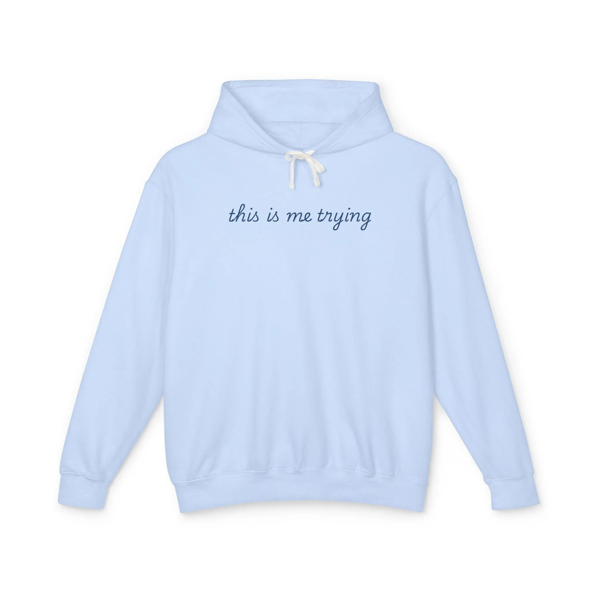 This is Me Trying Lightweight Hoodie