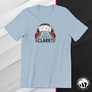 You Serious Clark? Unisex Tee