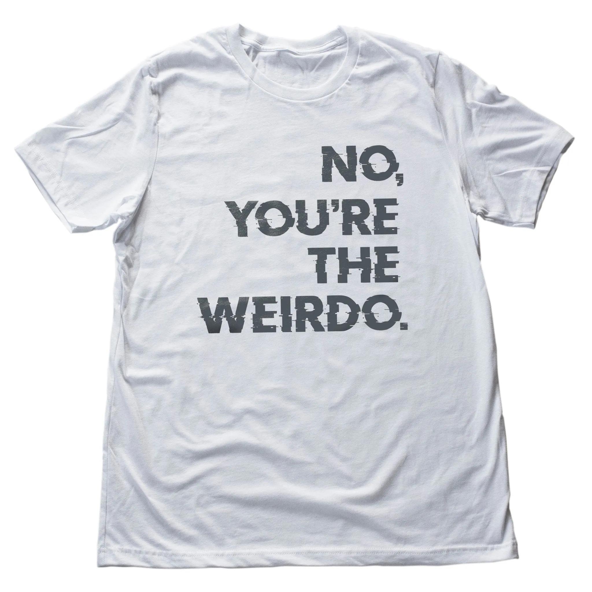 You're the Weirdo - premium unisex t-shirt